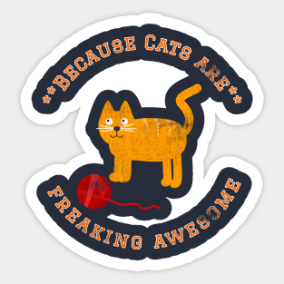 Because Cats are Freaking Awesome, Funny Cat Saying, Cat lover, Gift Idea Sticker